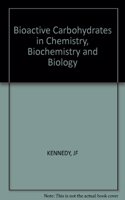 Kennedy Bioactive âˆ—carbohydratesâˆ— In Chemistry Biochemistry And Biology