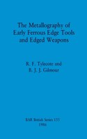 Metallography of Early Ferrous Edge Tools and Edged Weapons