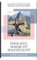 Vous avez maigri et maintenant ?
