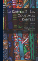 Kabylie Et Les Coutumes Kabyles; Volume 1