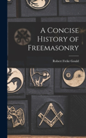 Concise History of Freemasonry