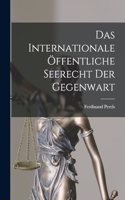 Das Internationale Öffentliche Seerecht der Gegenwart