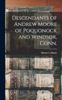 Descendants of Andrew Moore of Poquonock and Windsor, Conn.