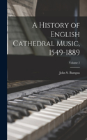 History of English Cathedral Music, 1549-1889; Volume 2