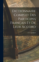 Dictionnaire Complet des Participes Français et de Leur Accord