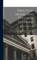 Practical Moral and Political Economy