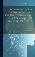 Lecons Orales Sur Les Phrenopathies, Ou, Traite Theorique Et Pratique Des Maladies Mentales; Volume 3