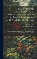 List of Plants Collected by Dr. Edward Palmer in 1890 in Lower California and Western Mexico, At