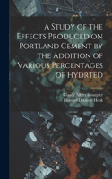 Study of the Effects Produced on Portland Cement by the Addition of Various Percentages of Hydrted