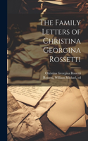 Family Letters of Christina Georgina Rossetti