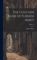 Coucher Book of Furness Abbey; Volume 14