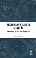 Miskawayh's Tahḏīb al-aḫlāq: Happiness, Justice and Friendship(Routledge Studies in Islamic Philosophy)