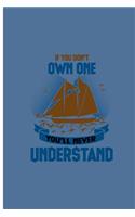 If You Don't Own One You'll Never Understand: Boat Perfect Gift Lined Notebook/Journal (6x9)