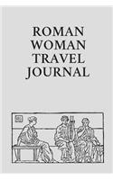 Roman Woman Travel Journal: small lined Notebook / Travel Journal to write in (6'' x 9'')