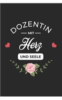 Dozentin Mit Herz Und Seele: A5 Liniertes - Notebook - Notizbuch - Taschenbuch - Journal - Tagebuch - Ein lustiges Geschenk für Freunde oder die Familie und die beste Dozentin d