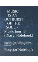 MUSIC IS AN OUTBURST OF THE SOUL - Music Journal (Diary, Notebook)