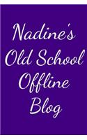 Nadine's Old School Offline Blog: Notebook / Journal / Diary - 6 x 9 inches (15,24 x 22,86 cm), 150 pages.