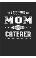 The Best Kind Of Mom Raises A Caterer