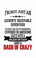 I'm Not Just An Accounts Receivable Supervisor I'm Just A Big Cup Of Wonderful: Cool Accounts Receivable Supervisor Notebook, Journal Gift, Diary, Doodle Gift- 109 Lined Pages