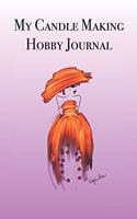 My Candle Making Hobby Journal: Stylishly illustrated little notebook is the perfect accessory to help you plan your favorite hobby.