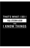That's What I Do I Skateboard and I Know Things: Dot Grid Journal, Journaling Diary, Dotted Writing Log, Dot Grid Notebook Sheets to Write Inspirations, Lists, Goals