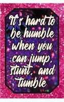It's Hard to Be Humble When You Can Jump, Stunt, and Tumble: Cheer Leading Lover Blank Lined Journal 120 Pages 6x9 - Elegant Sparkly Cheerleader Design for Cheerleaders & Fans to Write in - Empty Ruled Noteboo