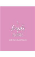 A Simple Planner Undated Weekly and Monthly Organizer: One Year Planner