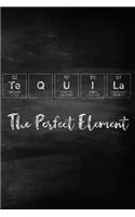 Tequila The Perfect Element: A Periodic Table Inspired Matte Soft Cover Notebook Journal to Write In. 120 Blank Lined Pages for Tequila Lovers