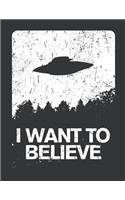 Notebook: I Want to Believe Area 51 Funny Alien Abduction Journal & Doodle Diary; 120 Dot Grid Pages for Writing and Drawing - 8.5x11 in.