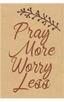 Pray More Worry Less: Gratitude Journal Notebook, Diary for Writing Daily Grateful Thoughts and Things, 6x9 120 pages, Simple, Basic and Easy to Use to Help With Depressi