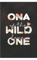 Ona Of The Wild Love One: Family life Grandma Mom love marriage friendship parenting wedding divorce Memory dating Journal Blank Lined Note Book Gift