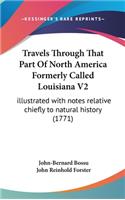 Travels Through That Part Of North America Formerly Called Louisiana V2
