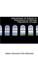Adjustment of School or Ganization to Various Population Groups