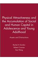 Physical Attractiveness and the Accumulation of Social and Human Capital in Adolescence and Young Adulthood