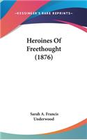 Heroines Of Freethought (1876)
