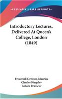 Introductory Lectures, Delivered At Queen's College, London (1849)