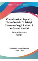 Considerazioni Sopra Le Prime Notizie Di Trivigi Contenute Negli Scrittori E Ne Marmi Antichi