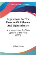 Regulations For The Exercise Of Riflemen And Light Infantry