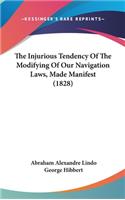 The Injurious Tendency Of The Modifying Of Our Navigation Laws, Made Manifest (1828)