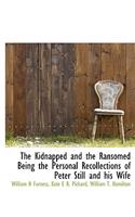 The Kidnapped and the Ransomed Being the Personal Recollections of Peter Still and His Wife