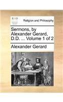 Sermons, by Alexander Gerard, D.D. ... Volume 1 of 2