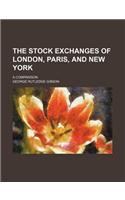 The Stock Exchanges of London, Paris, and New York; A Comparison