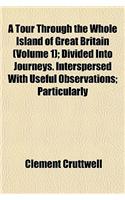 A Tour Through the Whole Island of Great Britain (Volume 1); Divided Into Journeys. Interspersed with Useful Observations; Particularly