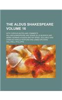 The Aldus Shakespeare Volume 16; With Copious Notes and Comments