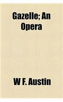 Gazelle; An Opera