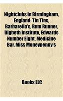 Nightclubs in Birmingham, England: Tin Tins, Barbarella's, Rum Runner, Digbeth Institute, Edwards Number Eight, Medicine Bar, Miss Moneypenny's(Eng)