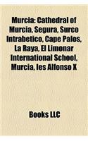 Murcia: Cathedral of Murcia, Segura, Surco Intrabetico, Cape Palos, La Raya, El Limonar International School, Murcia, Ies Alfonso X(English)