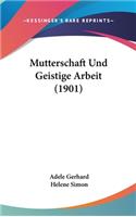 Mutterschaft Und Geistige Arbeit (1901)