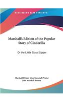 Marshall's Edition of the Popular Story of Cinderilla