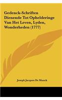 Gedenck-Schriften Dienende Tot Ophelderinge Van Het Leven, Lyden, Wonderheden (1777)